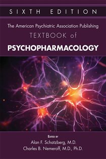 The American Psychiatric Association Publishing Textbook of Psychopharmacology (6th ed.)