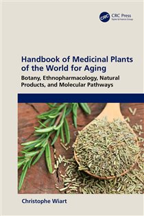 Handbook of Medicinal Plants of the World for Aging Botany, Ethnopharmacology, Natural Products, and Molecular Pathways