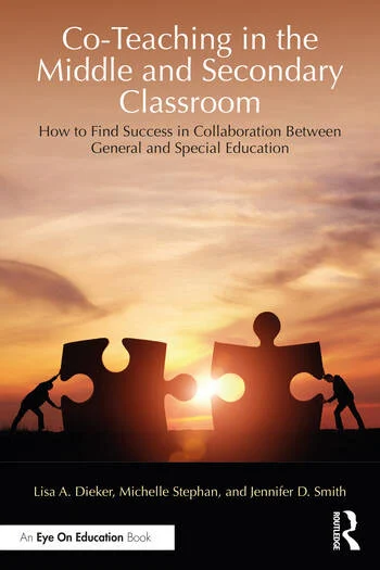 Co-Teaching in the Middle and Secondary Classroom How to Find Success in Collaboration Between General and Special Education By Lisa A. Dieker, Michelle Stephan, Jennifer D. Smith