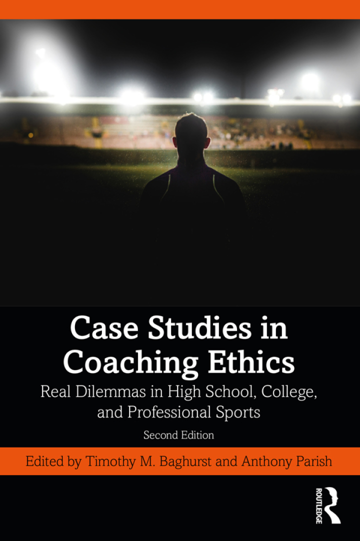Case Studies in Coaching Ethics Real Dilemmas in High School, College, and Professional Sports 2nd Edition