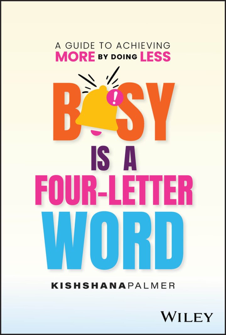Busy Is a Four-Letter Word A Guide to Achieving More by Doing Less