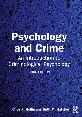 Psychology and Crime An Introduction to Criminological Psychology By Clive R. Hollin, Ruth M. Hatcher