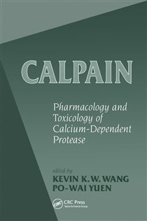 Calpains Pharmacology and Toxicology of a Cellular Protease