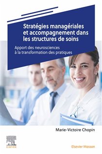 Stratégies managériales et accompagnement dans les structures de soins Apport des neurosciences à la transformation des pratiques