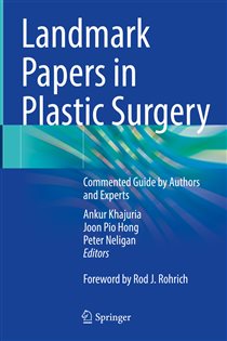 Landmark Papers in Plastic Surgery Commented Guide by Authors and Experts