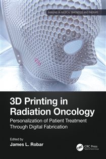 3D Printing in Radiation Oncology Personalization of Patient Treatment Through Digital Fabrication