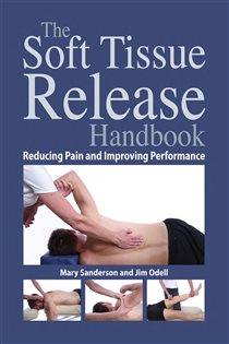 The Soft Tissue Release Handbook Reducing Pain and Improving Performance