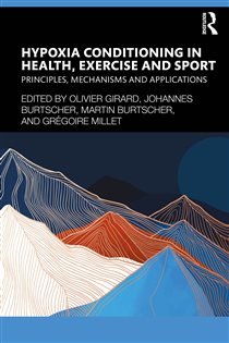 Hypoxia Conditioning in Health, Exercise and Sport Principles, Mechanisms and Applications