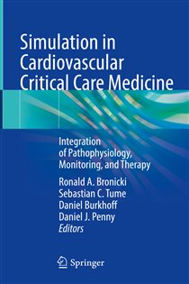 Simulation in Cardiovascular Critical Care Medicine Integration of Pathophysiology, Monitoring, and Therapy