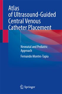 Atlas of Ultrasound-Guided Central Venous Catheter Placement Neonatal and Pediatric Approach