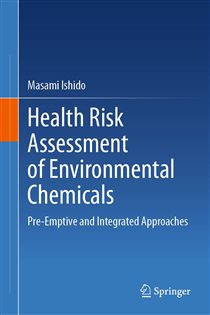 Health Risk Assessment of Environmental Chemicals Pre-Emptive and Integrated Approaches