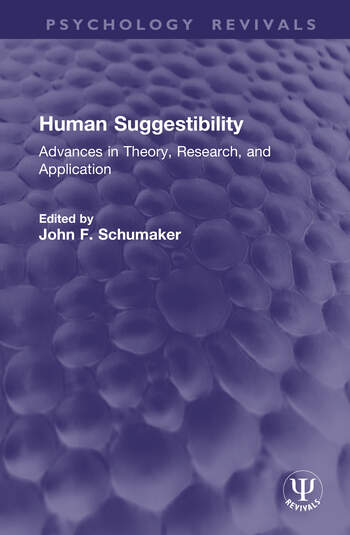 Human Suggestibility Advances in Theory, Research, and Application Edited By John F. Schumaker