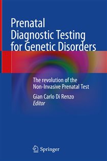 Prenatal Diagnostic Testing for Genetic Disorders The revolution of the Non-Invasive Prenatal Test