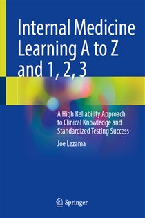 Internal Medicine Learning A to Z and 1, 2, 3 A High Reliability Approach to Clinical Knowledge and Standardized Testing Success