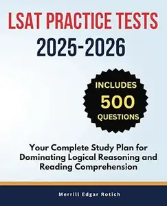 LSAT Practice Tests 2025-2026: Your Complete Study Plan for Dominating Logical Reasoning and Reading Comprehension
