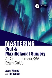 Mastering Oral & Maxillofacial Surgery A Comprehensive SBA Exam Guide
