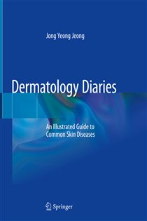 Dermatology Diaries An Illustrated Guide to Common Skin Diseases