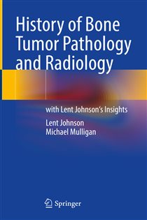 History of Bone Tumor Pathology and Radiology with Lent Johnson's Insights
