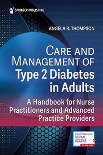 Care and Management of Type 2 Diabetes in Adults A Handbook for Nurse Practitioners and Advanced Practice Providers