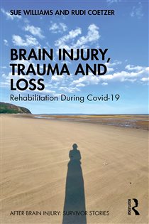 Brain Injury, Trauma and Loss Rehabilitation During Covid-19