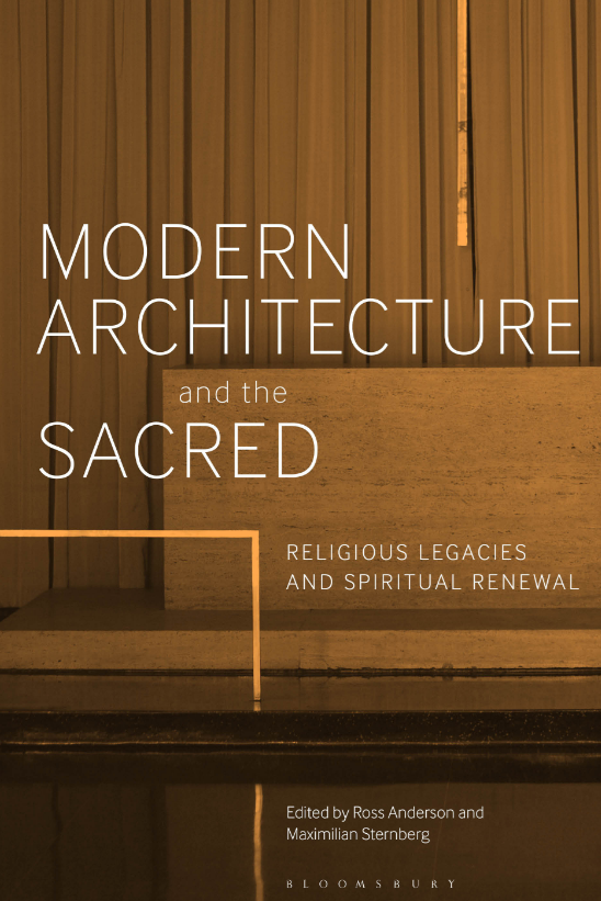 Modern Architecture and the Sacred: Religious Legacies and Spiritual Renewal