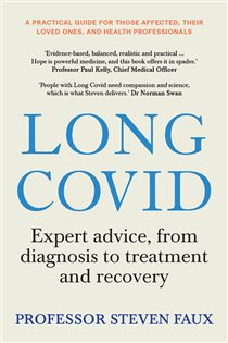 Long Covid Expert advice, from diagnosis to treatment and recovery; A practical guide for those affected, their loved ones, and medical professionals