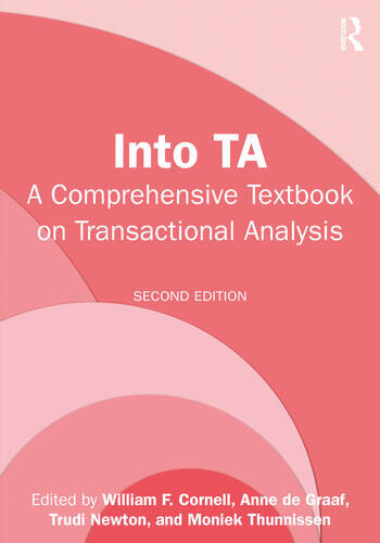 Into TA A Comprehensive Textbook on Transactional Analysis Edited By William F. Cornell, Anne de Graaf, Trudi Newton, Moniek Thunnissen