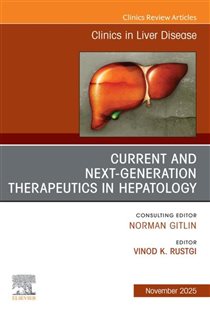 Current and Next Generation Therapeutics in Hepatology, An Issue of Clinics in Liver Disease