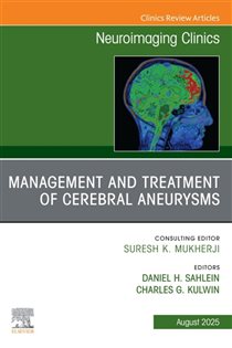 Management and Treatment of Cerebral Aneurysms, An Issue of Neuroimaging Clinics of North America