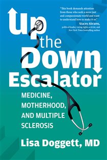 Up the Down Escalator Medicine, Motherhood, and Multiple Sclerosis