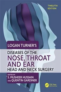 Logan Turner's Diseases of the Nose, Throat and Ear (12th ed.) Head and Neck Surgery, 12th Edition