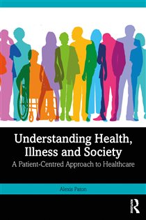 Understanding Health, Illness and Society A Patient-Centred Approach to Healthcare