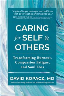 Caring for Self & Others Transforming Burnout, Compassion Fatigue, and Soul Loss