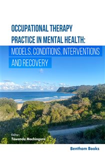 Occupational Therapy Practice in Mental Health Models, Conditions,Interventions, and Recovery