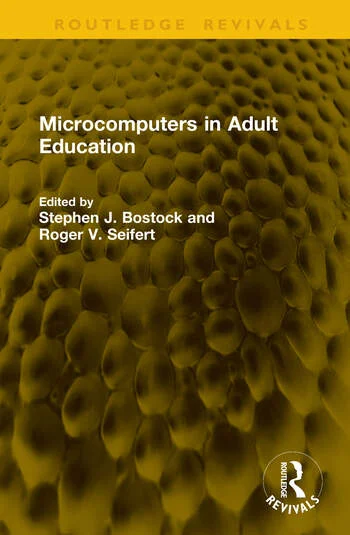 Microcomputers in Adult Education Edited By Stephen J. Bostock, Roger V. Seifert
