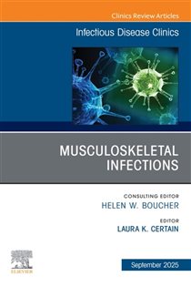 Musculoskeletal Infections, An Issue of Infectious Disease Clinics of North America