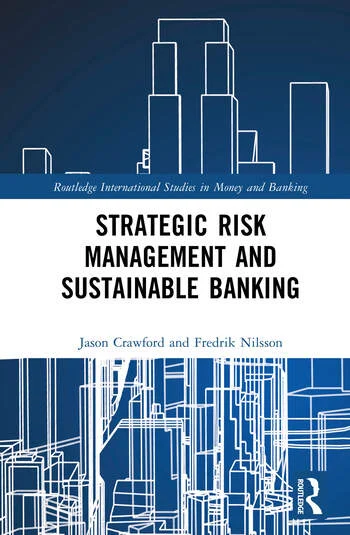 Strategic Risk Management and Sustainable Banking By Jason Crawford, Fredrik Nilsson