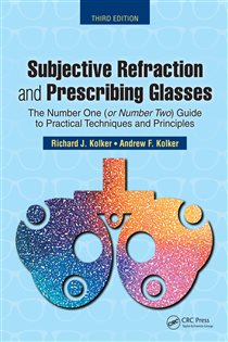 Subjective Refraction and Prescribing Glasses (3rd ed.) The Number One (or Number Two) Guide to Practical Techniques and Principles, Third Edition