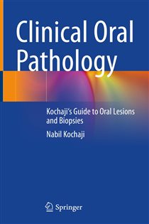 Clinical Oral Pathology Kochaji's Guide to Oral Lesions and Biopsies
